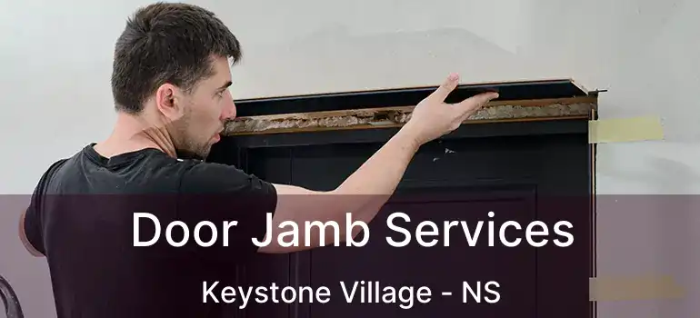  Door Jamb Services Keystone Village - NS