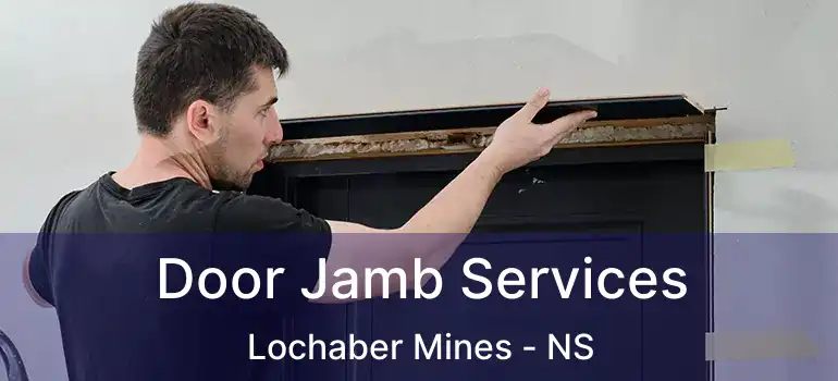  Door Jamb Services Lochaber Mines - NS