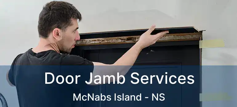  Door Jamb Services McNabs Island - NS