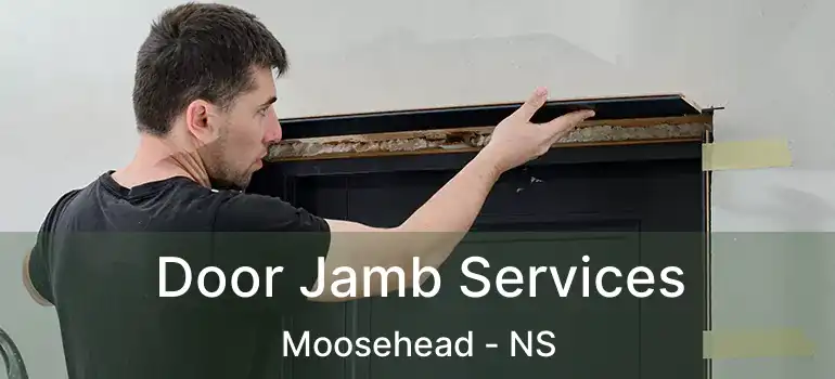  Door Jamb Services Moosehead - NS