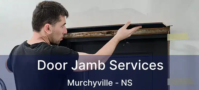  Door Jamb Services Murchyville - NS