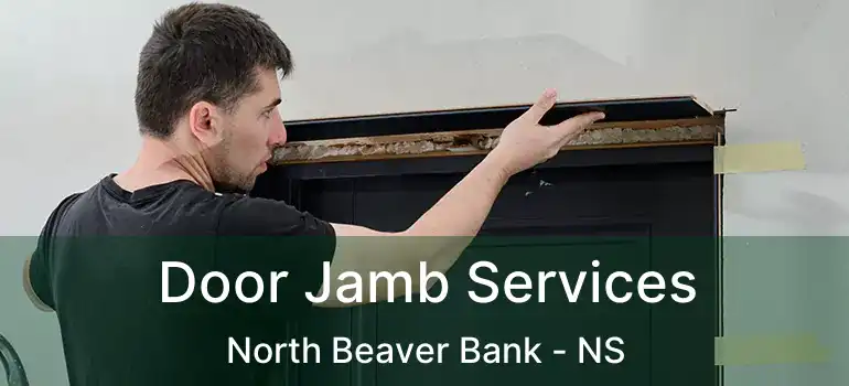  Door Jamb Services North Beaver Bank - NS