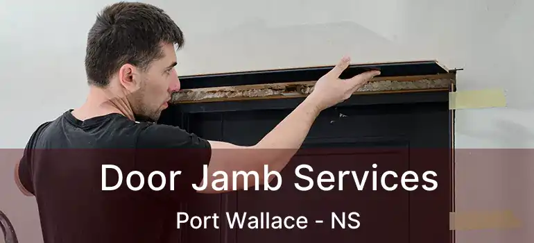  Door Jamb Services Port Wallace - NS