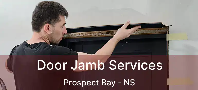  Door Jamb Services Prospect Bay - NS