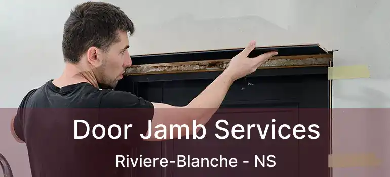  Door Jamb Services Riviere-Blanche - NS