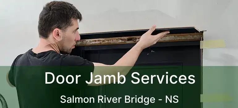  Door Jamb Services Salmon River Bridge - NS