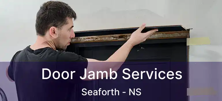  Door Jamb Services Seaforth - NS