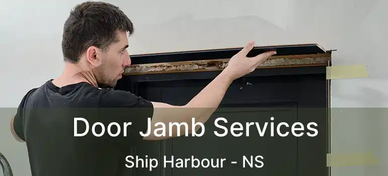  Door Jamb Services Ship Harbour - NS