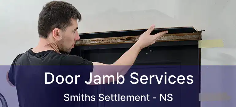  Door Jamb Services Smiths Settlement - NS