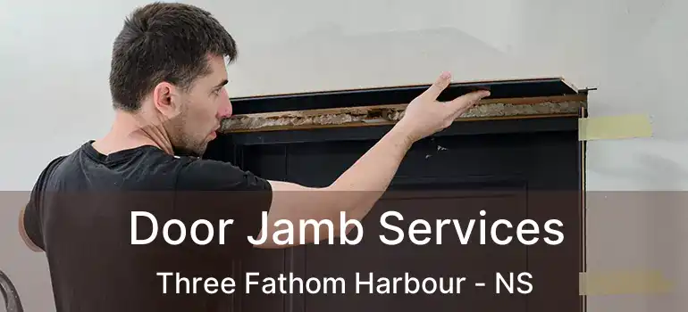  Door Jamb Services Three Fathom Harbour - NS