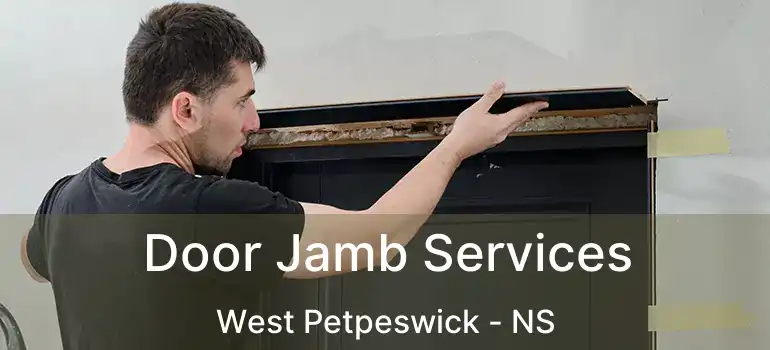  Door Jamb Services West Petpeswick - NS