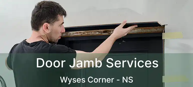  Door Jamb Services Wyses Corner - NS