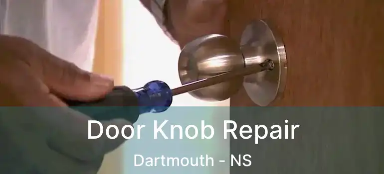  Door Knob Repair Dartmouth - NS