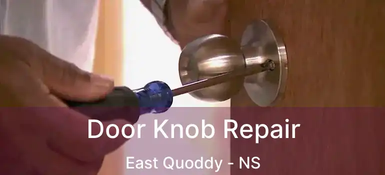  Door Knob Repair East Quoddy - NS