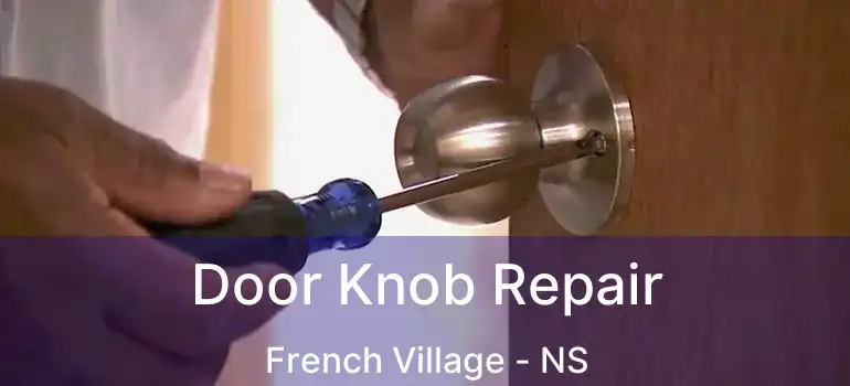  Door Knob Repair French Village - NS