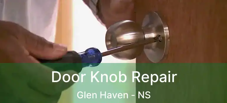  Door Knob Repair Glen Haven - NS