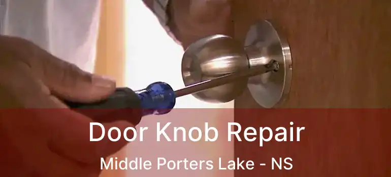  Door Knob Repair Middle Porters Lake - NS