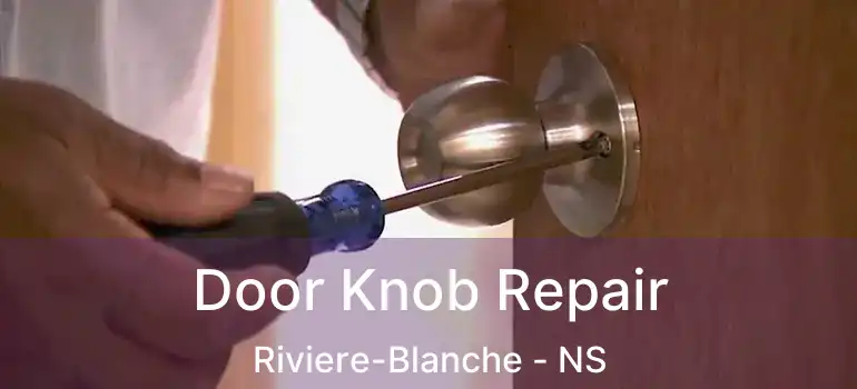  Door Knob Repair Riviere-Blanche - NS