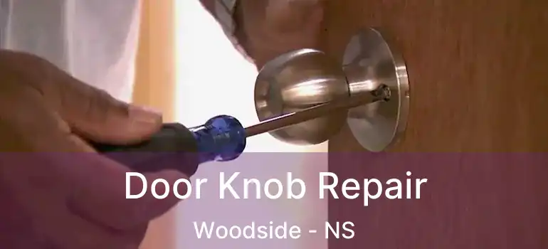  Door Knob Repair Woodside - NS