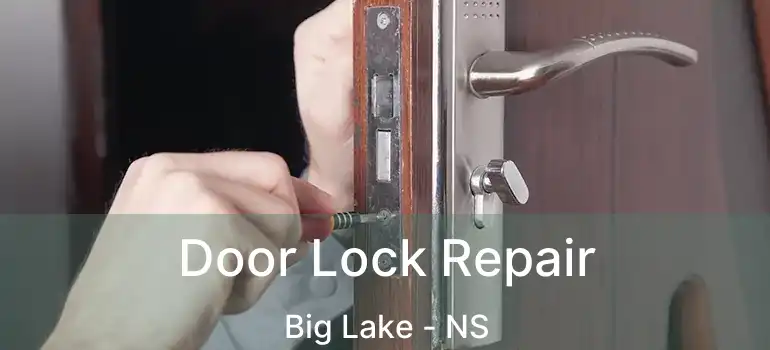  Door Lock Repair Big Lake - NS