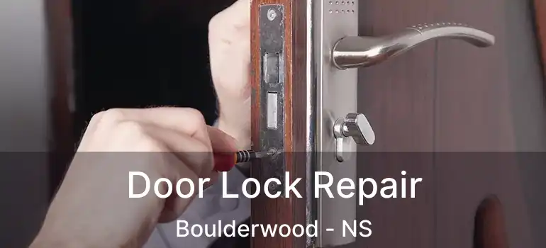  Door Lock Repair Boulderwood - NS