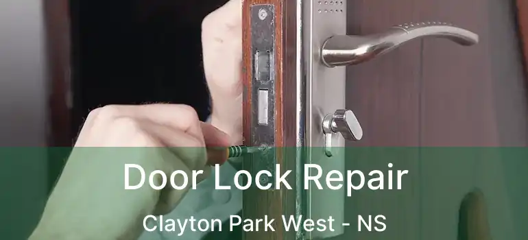  Door Lock Repair Clayton Park West - NS