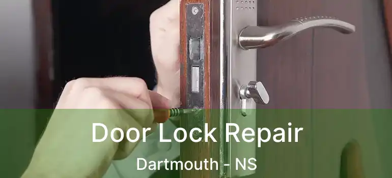  Door Lock Repair Dartmouth - NS