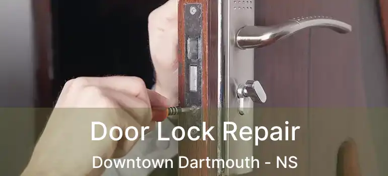  Door Lock Repair Downtown Dartmouth - NS