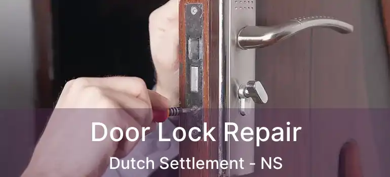  Door Lock Repair Dutch Settlement - NS