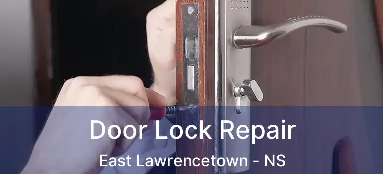  Door Lock Repair East Lawrencetown - NS