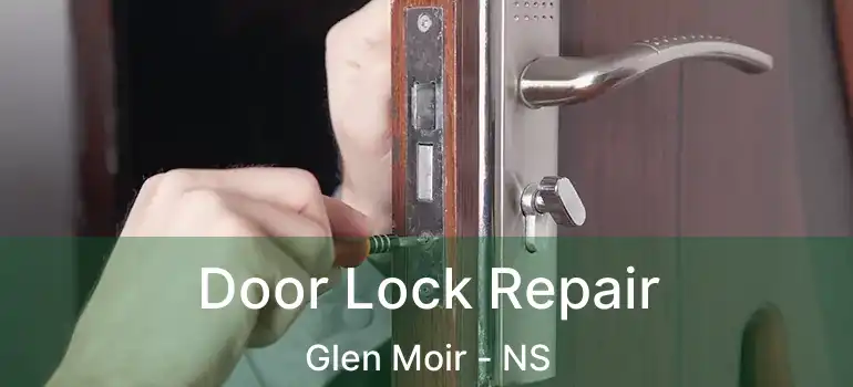  Door Lock Repair Glen Moir - NS