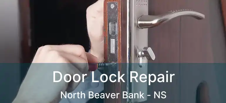  Door Lock Repair North Beaver Bank - NS