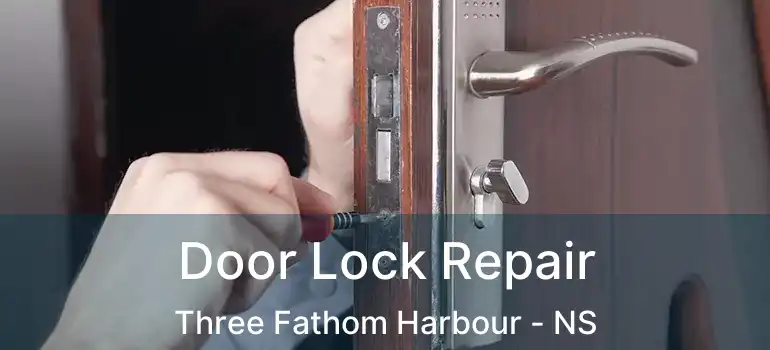  Door Lock Repair Three Fathom Harbour - NS