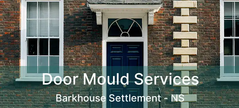  Door Mould Services Barkhouse Settlement - NS