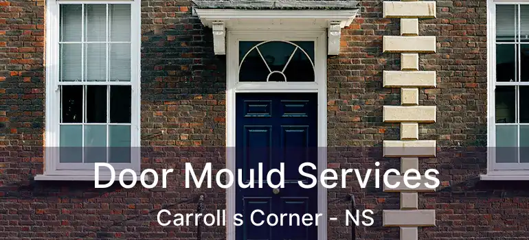  Door Mould Services Carroll s Corner - NS