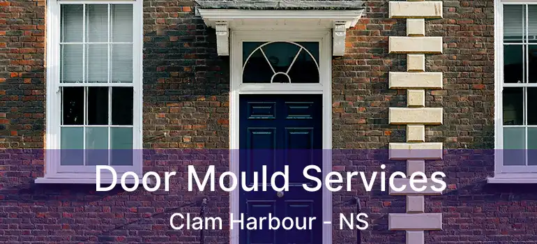  Door Mould Services Clam Harbour - NS