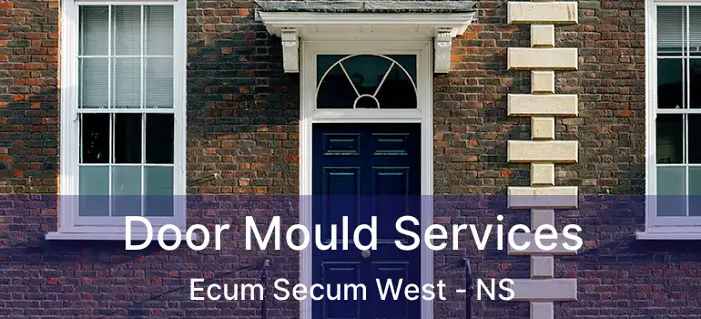  Door Mould Services Ecum Secum West - NS