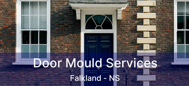  Door Mould Services Falkland - NS