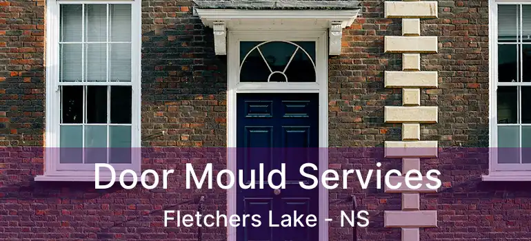  Door Mould Services Fletchers Lake - NS