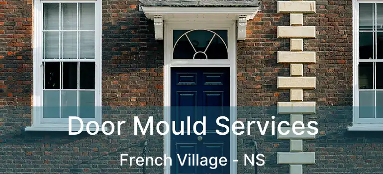  Door Mould Services French Village - NS