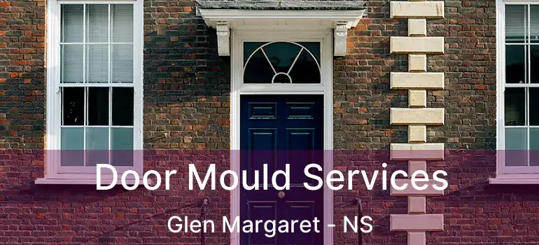  Door Mould Services Glen Margaret - NS