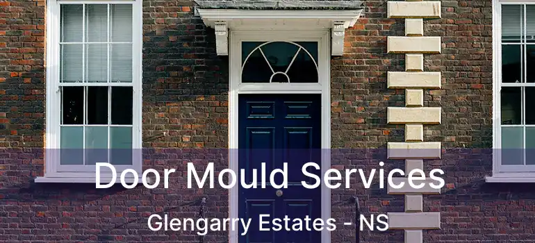  Door Mould Services Glengarry Estates - NS