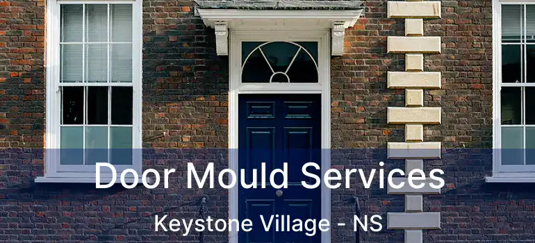  Door Mould Services Keystone Village - NS