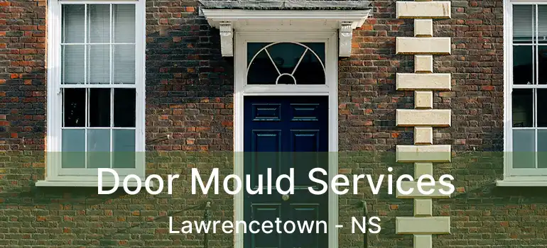  Door Mould Services Lawrencetown - NS