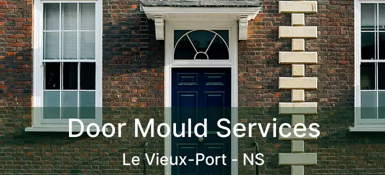  Door Mould Services Le Vieux-Port - NS