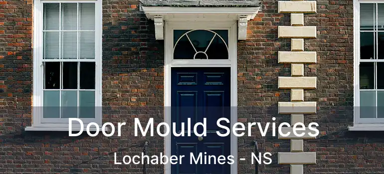  Door Mould Services Lochaber Mines - NS