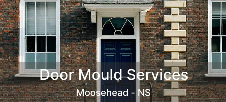  Door Mould Services Moosehead - NS