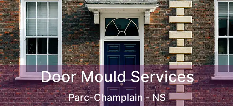  Door Mould Services Parc-Champlain - NS