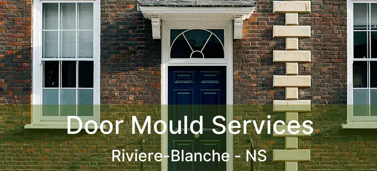  Door Mould Services Riviere-Blanche - NS