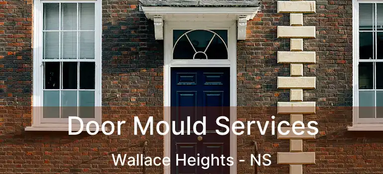  Door Mould Services Wallace Heights - NS